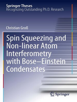 cover image of Spin Squeezing and Non-linear Atom Interferometry with Bose-Einstein Condensates